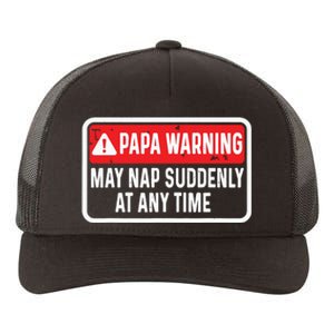 Papa Warning May Nap Suddenly At Any Time For Fathers Day Yupoong Adult 5-Panel Trucker Hat