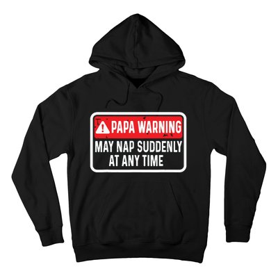 Papa Warning May Nap Suddenly At Any Time For Fathers Day Hoodie