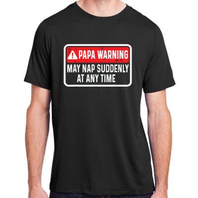 Papa Warning May Nap Suddenly At Any Time For Fathers Day Adult ChromaSoft Performance T-Shirt