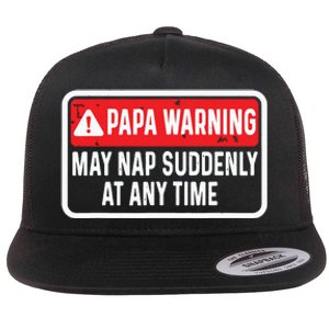 Papa Warning May Nap Suddenly At Any Time For Fathers Day Flat Bill Trucker Hat