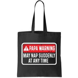 Papa Warning May Nap Suddenly At Any Time For Fathers Day Tote Bag