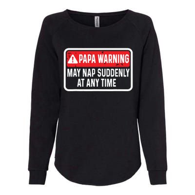 Papa Warning May Nap Suddenly At Any Time For Fathers Day Womens California Wash Sweatshirt