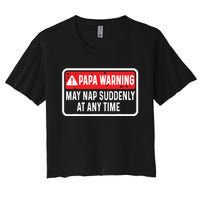 Papa Warning May Nap Suddenly At Any Time For Fathers Day Women's Crop Top Tee