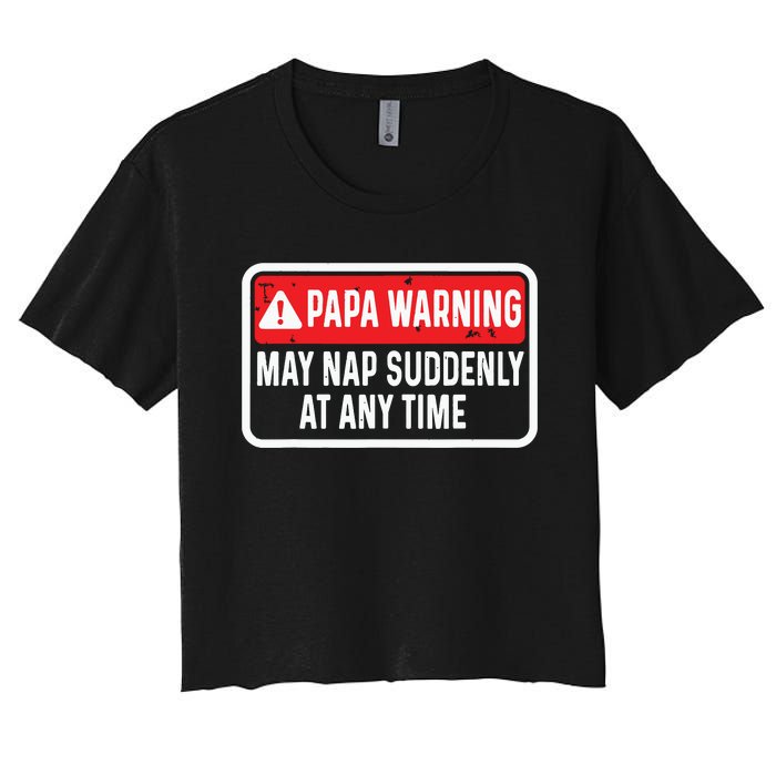 Papa Warning May Nap Suddenly At Any Time For Fathers Day Women's Crop Top Tee