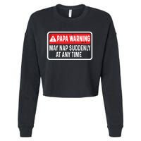 Papa Warning May Nap Suddenly At Any Time For Fathers Day Cropped Pullover Crew