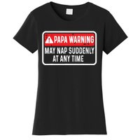 Papa Warning May Nap Suddenly At Any Time For Fathers Day Women's T-Shirt