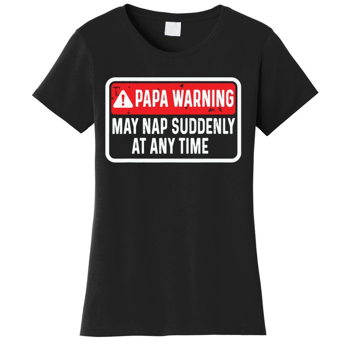 Papa Warning May Nap Suddenly At Any Time For Fathers Day Women's T-Shirt