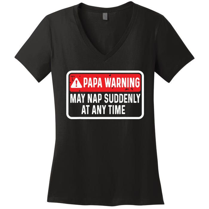 Papa Warning May Nap Suddenly At Any Time For Fathers Day Women's V-Neck T-Shirt