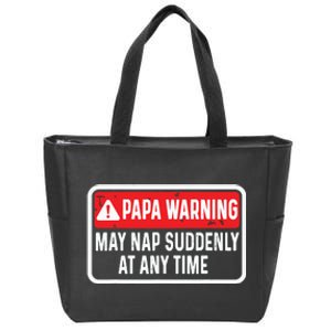 Papa Warning May Nap Suddenly At Any Time For Fathers Day Zip Tote Bag