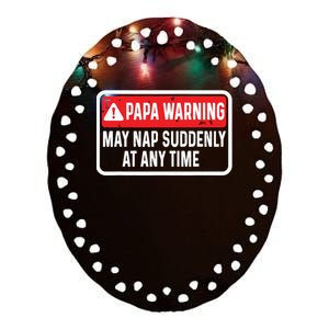 Papa Warning May Nap Suddenly At Any Time For Fathers Day Ceramic Oval Ornament