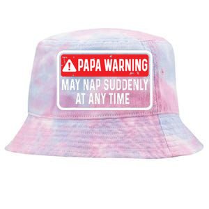 Papa Warning May Nap Suddenly At Any Time For Fathers Day Tie-Dyed Bucket Hat