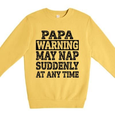 Papa Warning May Nap Suddenly At Any Time Grandpa Cute Premium Crewneck Sweatshirt