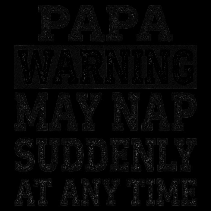 Papa Warning May Nap Suddenly At Any Time Grandpa Cute Cropped Pullover Crew