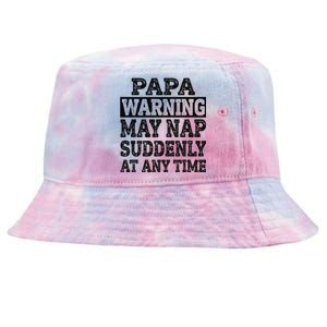 Papa Warning May Nap Suddenly At Any Time Grandpa Cute Tie-Dyed Bucket Hat