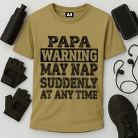 Papa Warning May Nap Suddenly At Any Time Grandpa Cute Performance Shirt