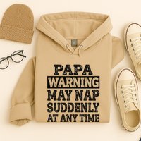 Papa Warning May Nap Suddenly At Any Time Grandpa Cute Hoodie