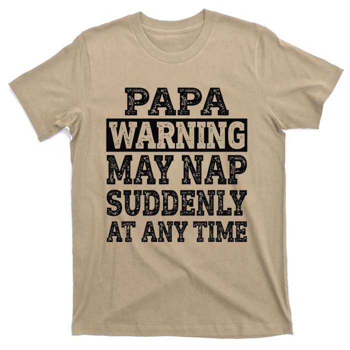 Papa Warning May Nap Suddenly At Any Time Grandpa Cute T-Shirt