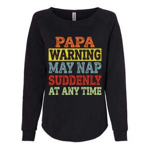 Papa Warning May Nap Suddenly At Any Time Grandpa Gift Womens California Wash Sweatshirt