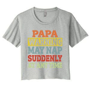 Papa Warning May Nap Suddenly At Any Time Grandpa Gift Women's Crop Top Tee