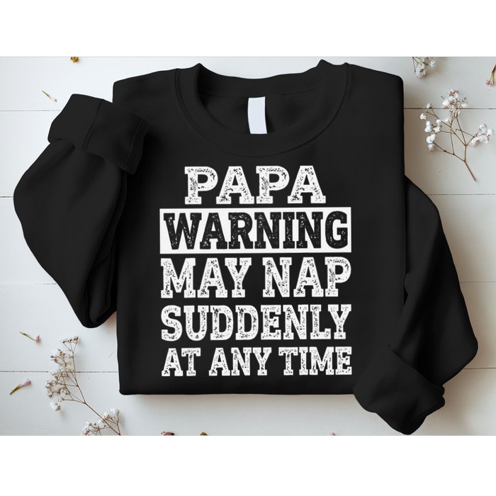 Papa Warning May Nap Suddenly At Any Time Grandpa Sweatshirt
