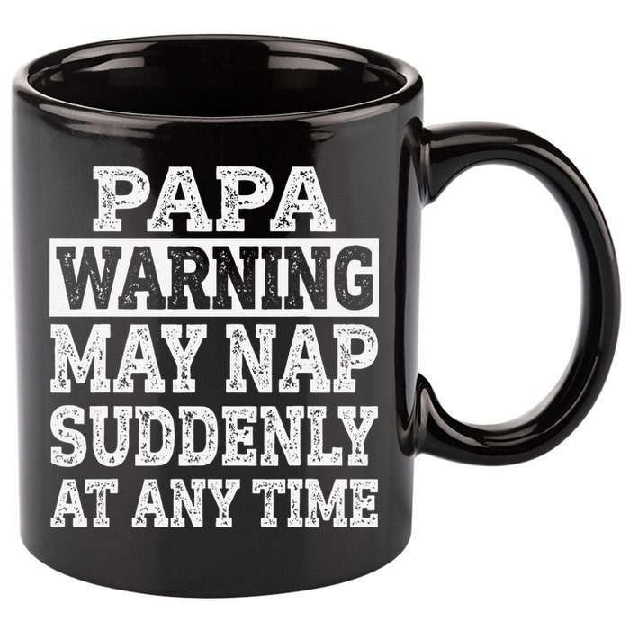 Papa Warning May Nap Suddenly At Any Time Grandpa 11oz C Handle Ceramic Mug
