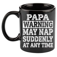 Papa Warning May Nap Suddenly At Any Time Grandpa 11oz C Handle Ceramic Mug