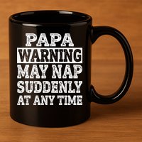 Papa Warning May Nap Suddenly At Any Time Grandpa 11oz C Handle Ceramic Mug