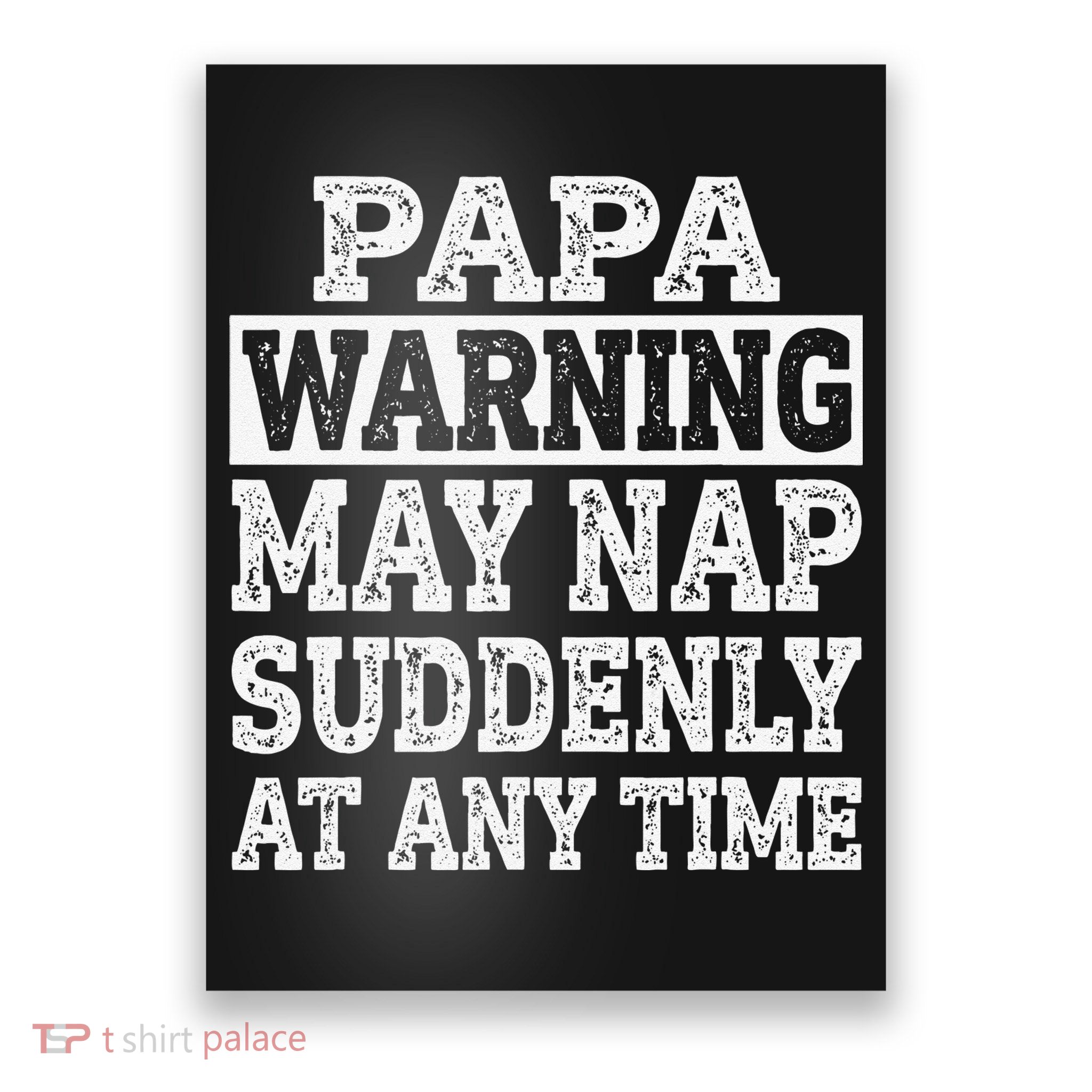 Papa Warning May Nap Suddenly At Any Time Grandpa Poster