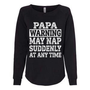 Papa Warning May Nap Suddenly At Any Time Grandpa Womens California Wash Sweatshirt