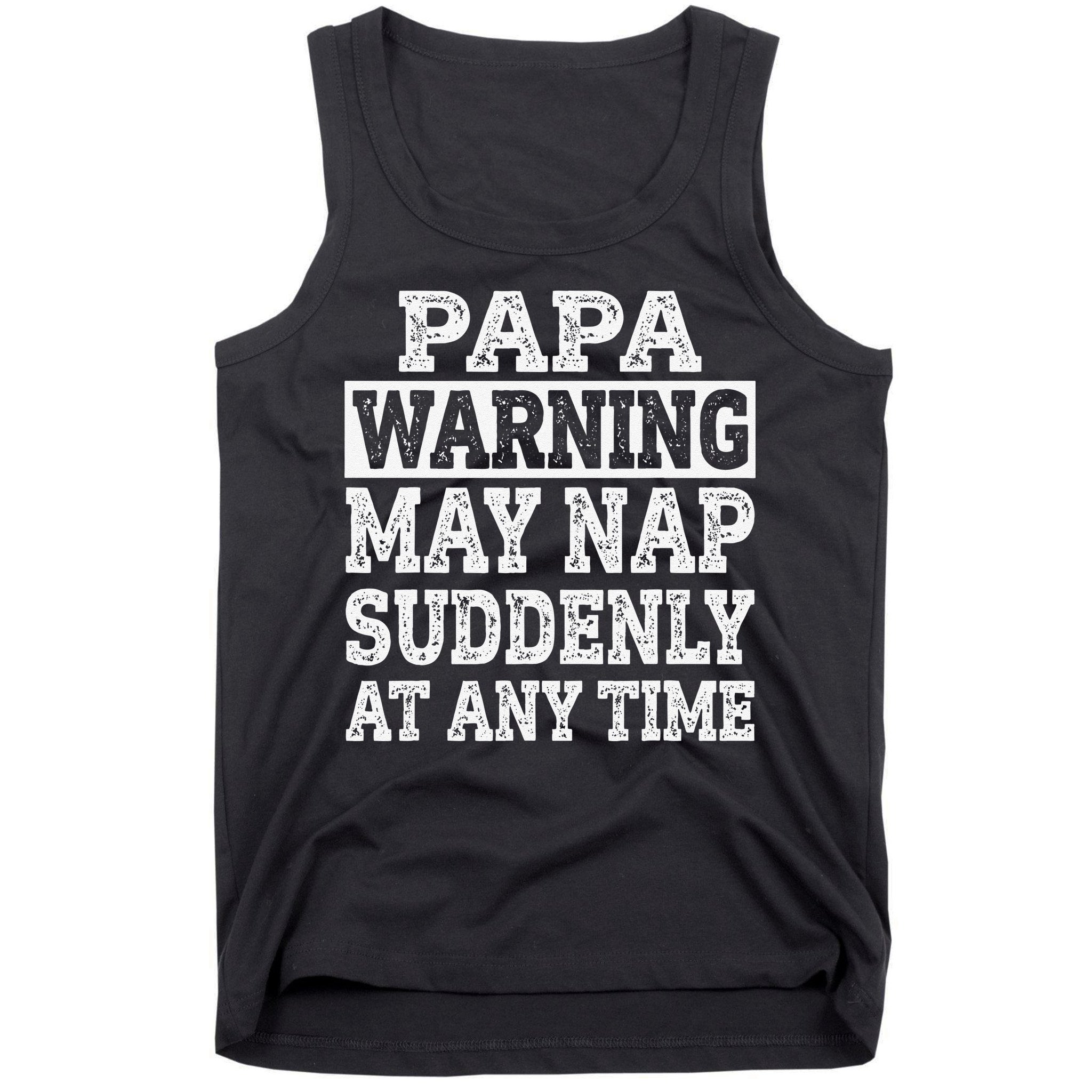 Papa Warning May Nap Suddenly At Any Time Grandpa Tank Top