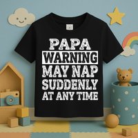 Papa Warning May Nap Suddenly At Any Time Grandpa Toddler T-Shirt