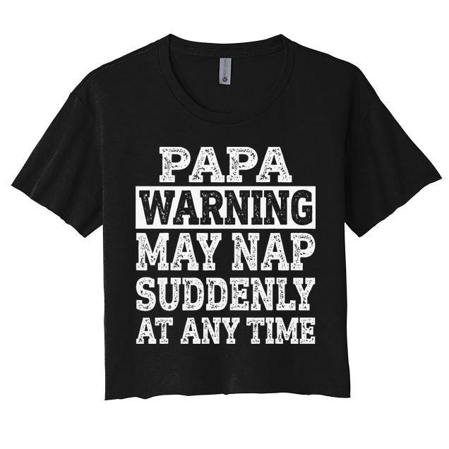 Papa Warning May Nap Suddenly At Any Time Grandpa Crop Top