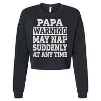 Papa Warning May Nap Suddenly At Any Time Grandpa Cropped Pullover Crew