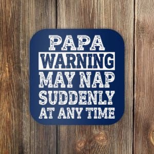 Papa Warning May Nap Suddenly At Any Time Grandpa Coaster