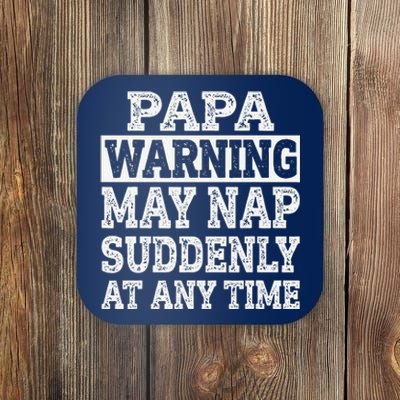 Papa Warning May Nap Suddenly At Any Time Grandpa Coaster