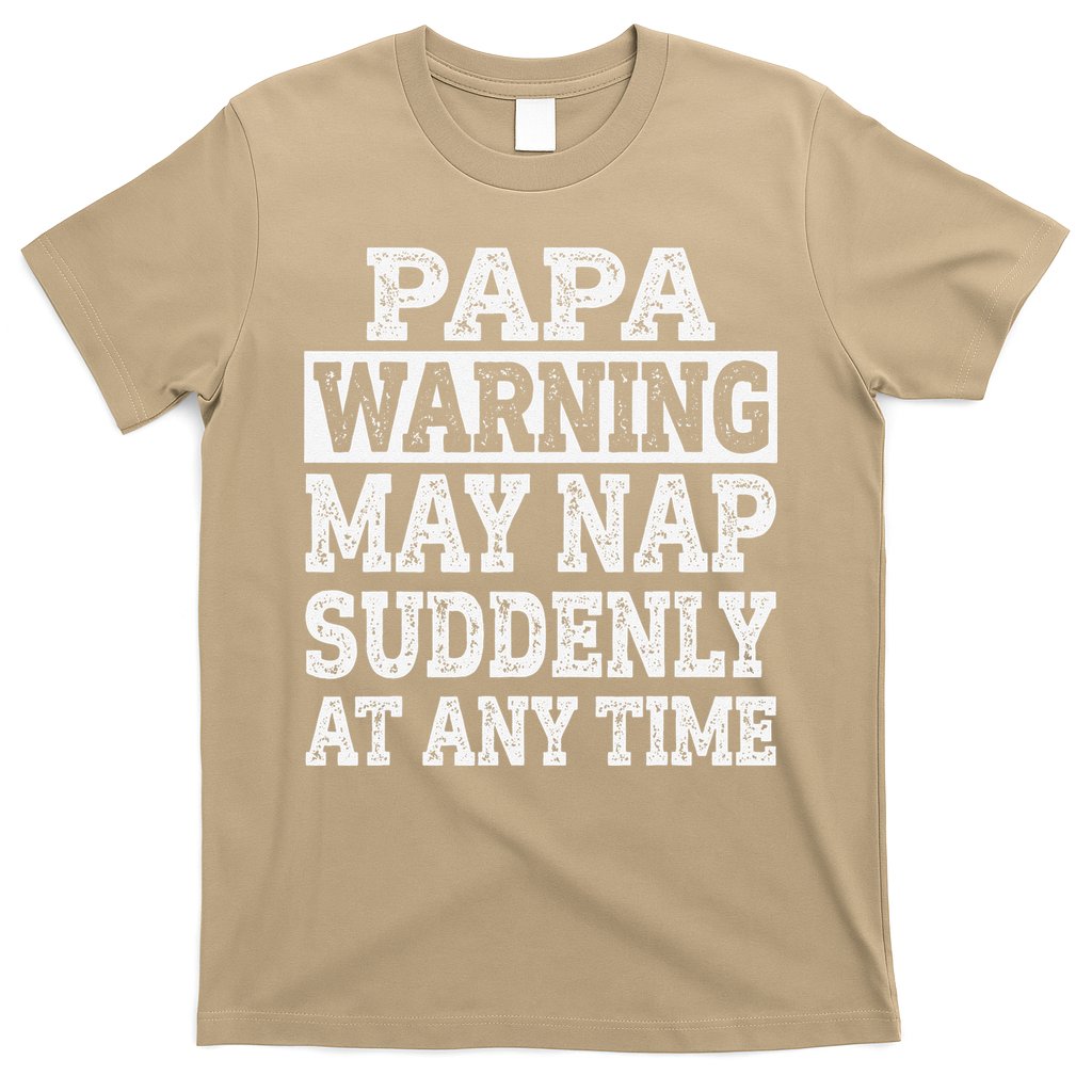 Papa Warning May Nap Suddenly At Any Time Grandpa T-Shirt