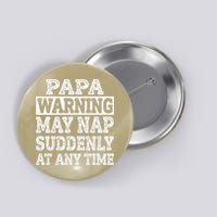 Papa Warning May Nap Suddenly At Any Time Grandpa Button