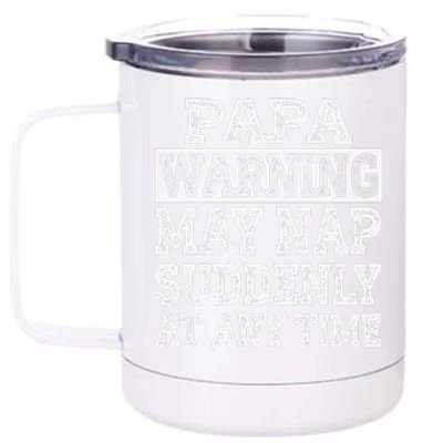 Papa Warning May Nap Suddenly At Any Time Grandpa 12 oz Stainless Steel Tumbler Cup