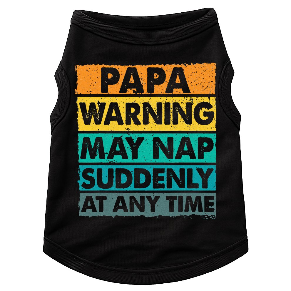 Papa Warning May Nap Suddenly At Any Time Vintage Father Day Doggie Tank