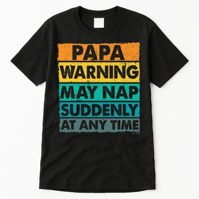 Papa Warning May Nap Suddenly At Any Time Vintage Father Day Tall T-Shirt