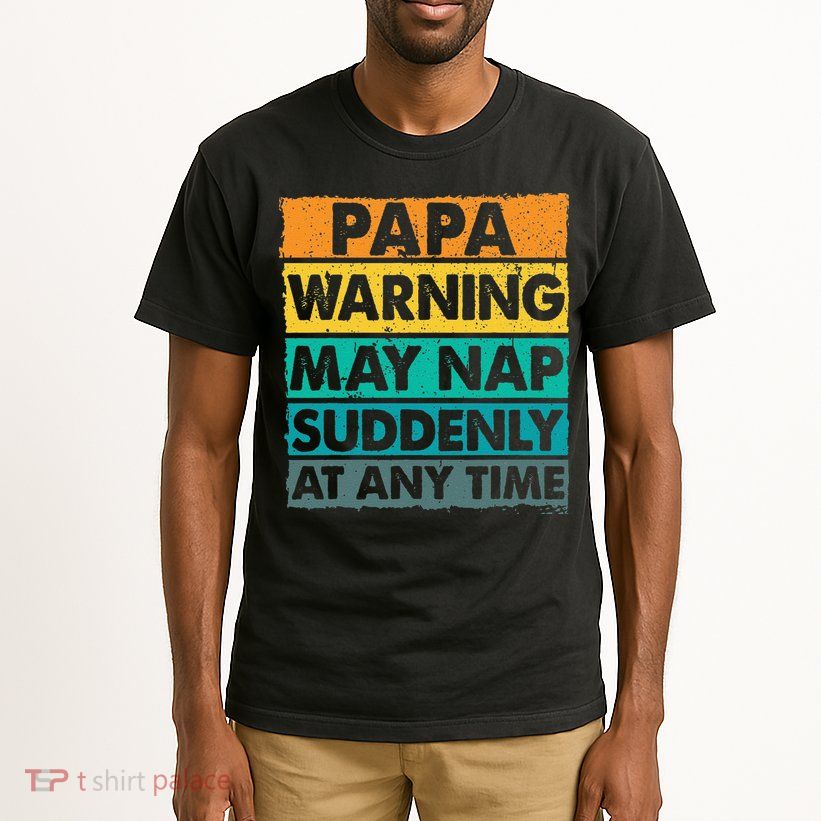 Papa Warning May Nap Suddenly At Any Time Vintage Father Day Tall T-Shirt