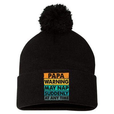 Papa Warning May Nap Suddenly At Any Time Vintage Father Day Pom Pom 12in Knit Beanie
