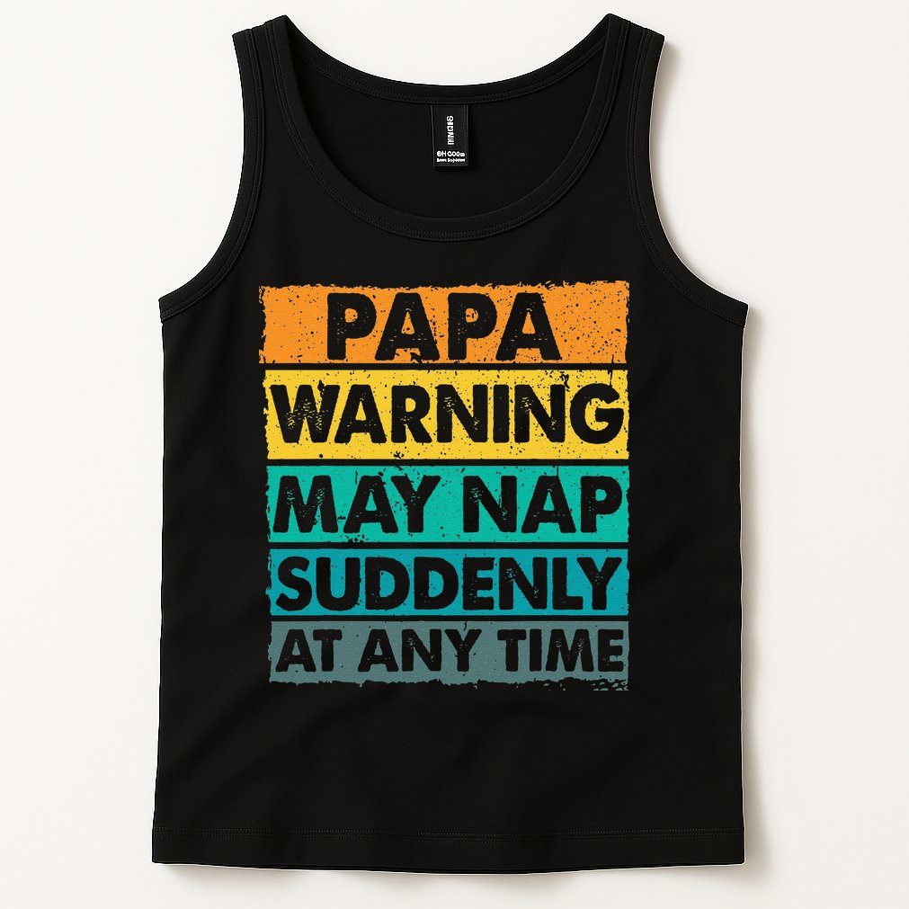 Papa Warning May Nap Suddenly At Any Time Vintage Father Day Tank Top
