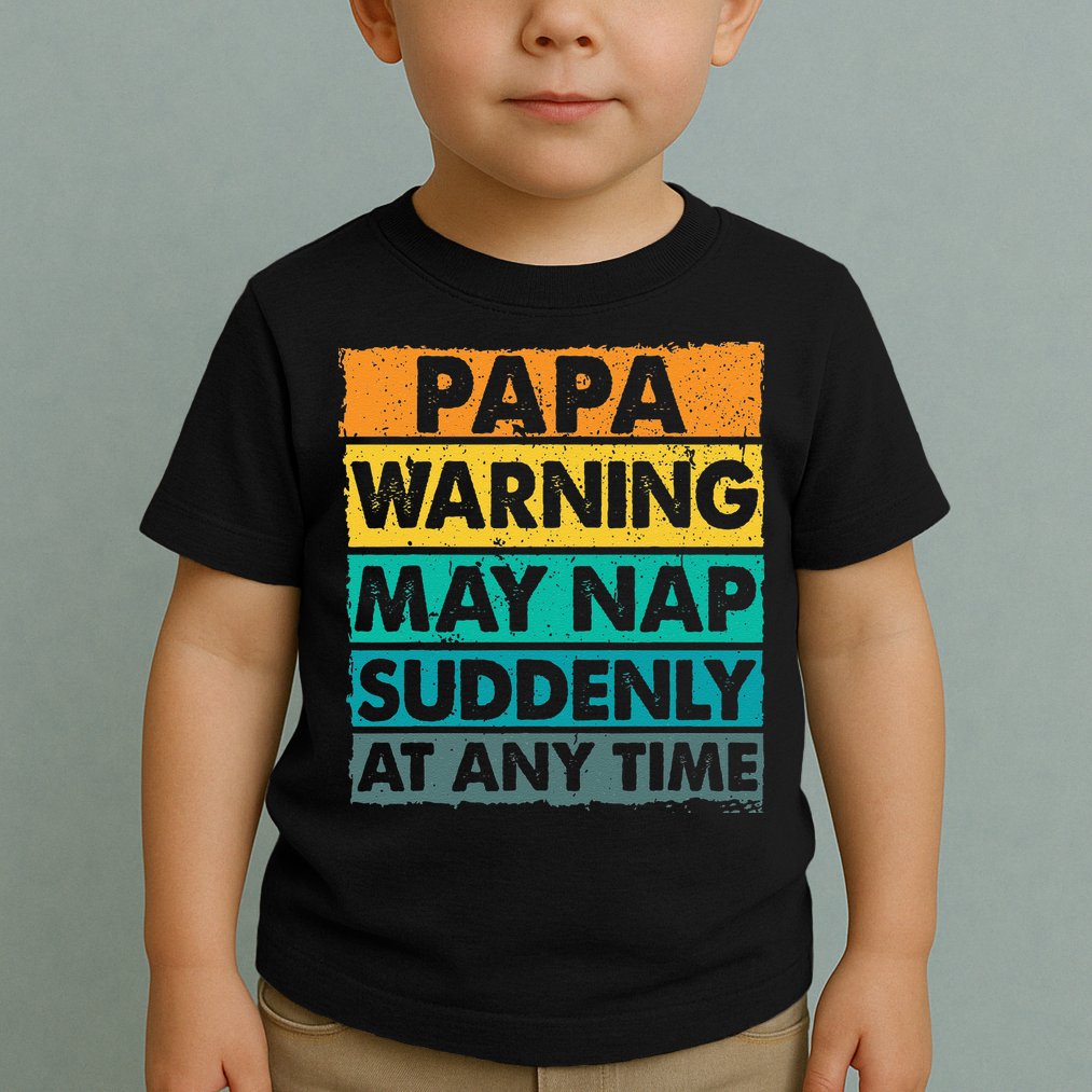 Papa Warning May Nap Suddenly At Any Time Vintage Father Day Toddler T-Shirt