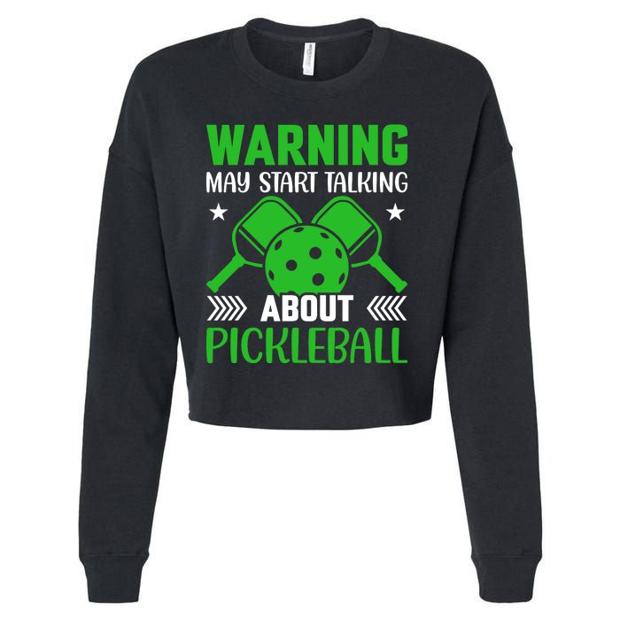 Pickleball Warning May Start Talking About Pickleball Cropped Pullover Crew