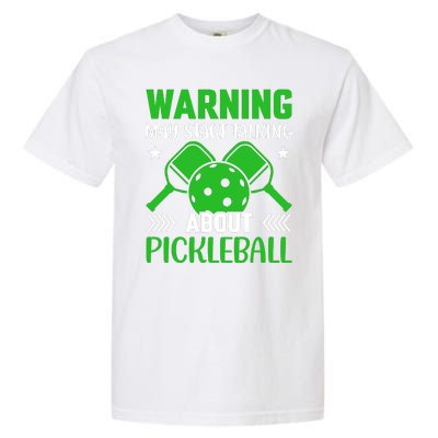 Pickleball Warning May Start Talking About Pickleball Garment-Dyed Heavyweight T-Shirt