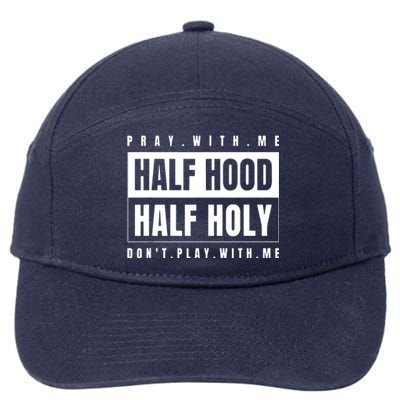 Pray With Me Half Hood Half Holy Dont Play With Me 7-Panel Snapback Hat