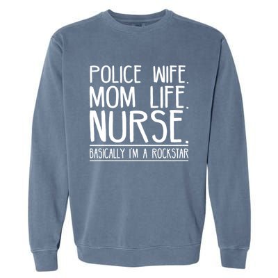 Police Wife Mom Life Nurse Gift Garment-Dyed Sweatshirt