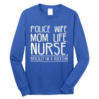 Police Wife Mom Life Nurse Gift Long Sleeve Shirt