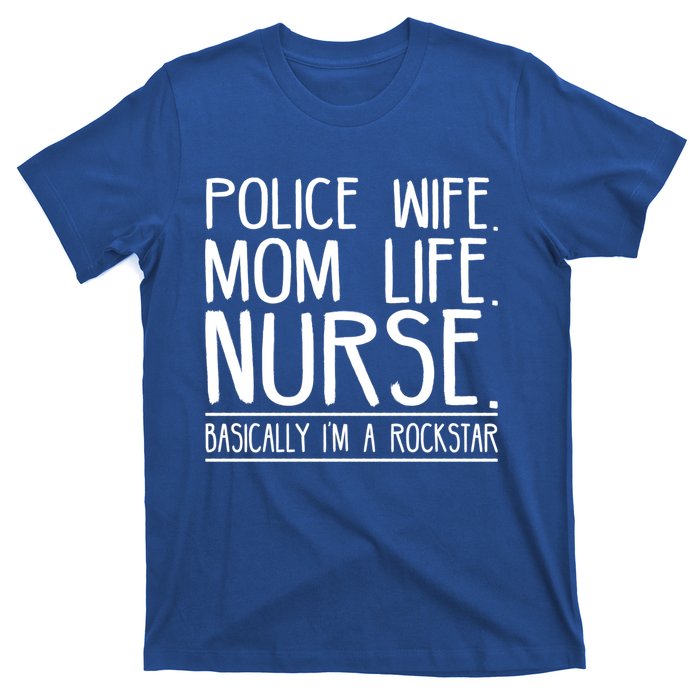 Police Wife Mom Life Nurse Gift T-Shirt